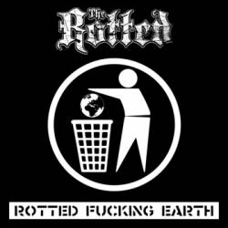 The Rotted : Rotted Fucking Earth